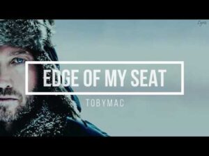 Edge Of My Seat Lyrics TobyMac