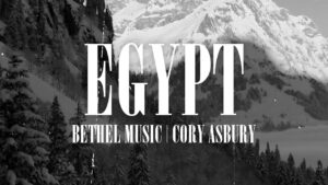 Egypt Lyrics Bethel Music