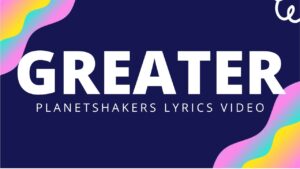 Greater Lyrics – Planetshakers