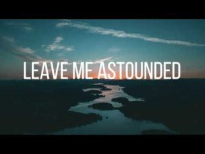 Leave Me Astounded Lyrics – Planetshakers