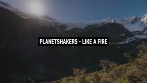 Like A Fire Lyrics – Planetshakers