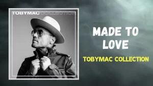 Made To Love Lyrics TobyMac