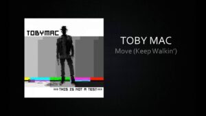 Move (Keep Walkin’) Lyrics TobyMac