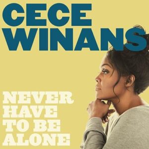 Never Have To Be Alone Lyrics CeCe Winans