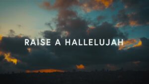 Raise A Hallelujah Lyrics – Bethel Music