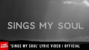 Sing My Soul Lyrics – Planetshakers