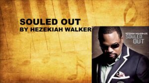 Souled Out Lyrics Hezekiah Walker