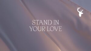 Stand In Your Love Lyrics – Bethel Music