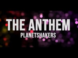 The Anthem Lyrics – Planetshakers