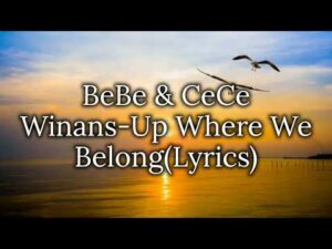 Up Where We Belong Lyrics BeBe and CeCe Winans
