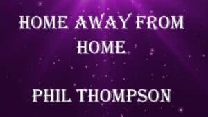 Home Away From Home Lyrics Phil Thompson