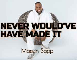 Never Would Have Made It Lyrics Marvin Sapp
