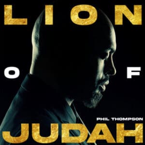 Lion Of Judah Lyrics Phil Thompson Ft. Kymberli Joye