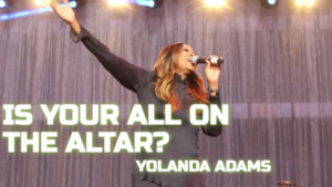 Is Your All On The Altar? Lyrics By Yolanda Adams