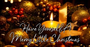 Lyrics To Have Yourself A Merry Little Christmas
