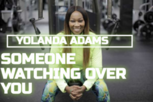 Someone Watching Over You Lyrics By Yolanda Adams