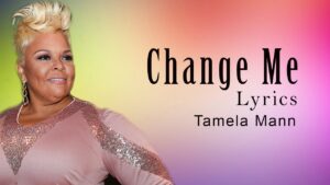Change Me Tamela Mann Lyrics And Chords
