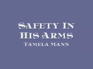 Safety In His Arms Tamela Mann Lyrics