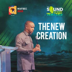 The New Creation - Pastor Andy Osakwe (WAFBEC 2023)