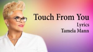 Touch From You Tamela Mann Lyrics