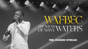 Powerful Song Ministration – Dunsin Oyekan (WAFBEC 2023)