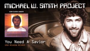 You Need A Saviour Lyrics Michael W. Smith