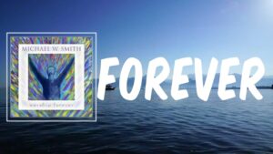 Forever (Reprise) Lyrics Michael W. Smith