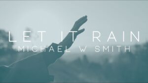 Let In Rain Lyrics Michael W. Smith