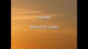 Purified Lyrics Michael W. Smith