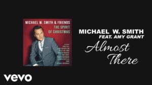 Almost There Lyrics Michael W. Smith Ft. Amy Grant