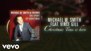 Christmas Time Is Here Lyrics Michael W. Smith Ft. Vince Gill