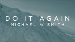 Do It Again Lyrics Michael W. Smith