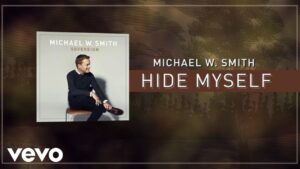 Hide Myself Lyrics Michael W. Smith
