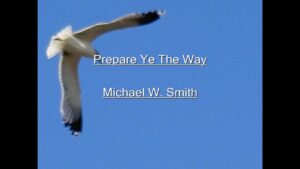 Prepare Ye The Way Lyrics Michael W. Smith