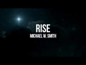 Rise Lyrics Michael W. Smith