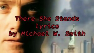 There She Stands Lyrics Michael W. Smith