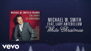 White Christmas Lyrics Michael W. Smith Ft. Lady Antebellum