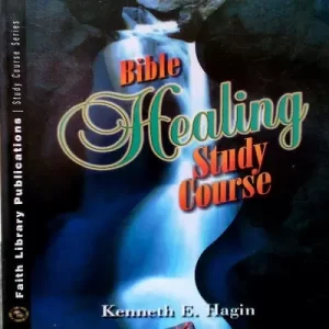 Bible Healing Study Course Kenneth Hagin [PDF Download]