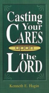 Casting Your Cares Upon The Lord By Kenneth Hagin [PDF Download]
