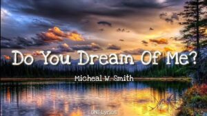 Do You Dream Of Me Lyrics Michael W. Smith