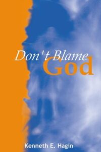 Don’t Blame God! By Kenneth E. Hagin [PDF Download]