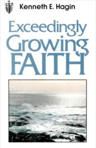 Exceedingly Growing Faith By Kenneth E. Hagin [PDF Download]