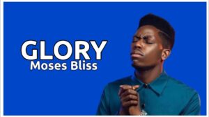 Glory Moses Bliss Lyrics