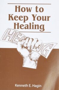 How To Keep Your Healing By Kenneth E. Hagin [PDF Download]