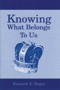 Knowing What Belongs To Us Kenneth Hagin [PDF Download]