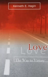 Love, The Way To Victory By Kenneth E. Hagin [PDF Download]