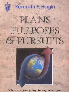 Plans, Purposes, And Pursuits By Kenneth E. Hagin [PDF Download]