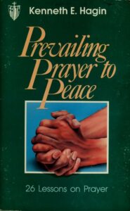 Prevailing Prayer To Peace By Kenneth Hagin [PDF Download]