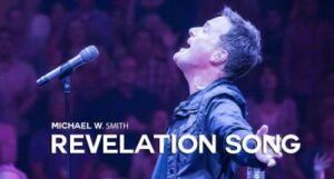 Revelation Song Michael W. Smith Lyrics