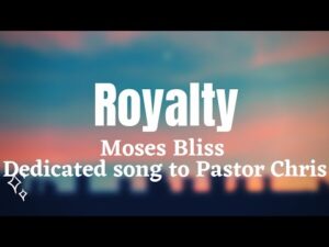Royalty Moses Bliss Lyrics